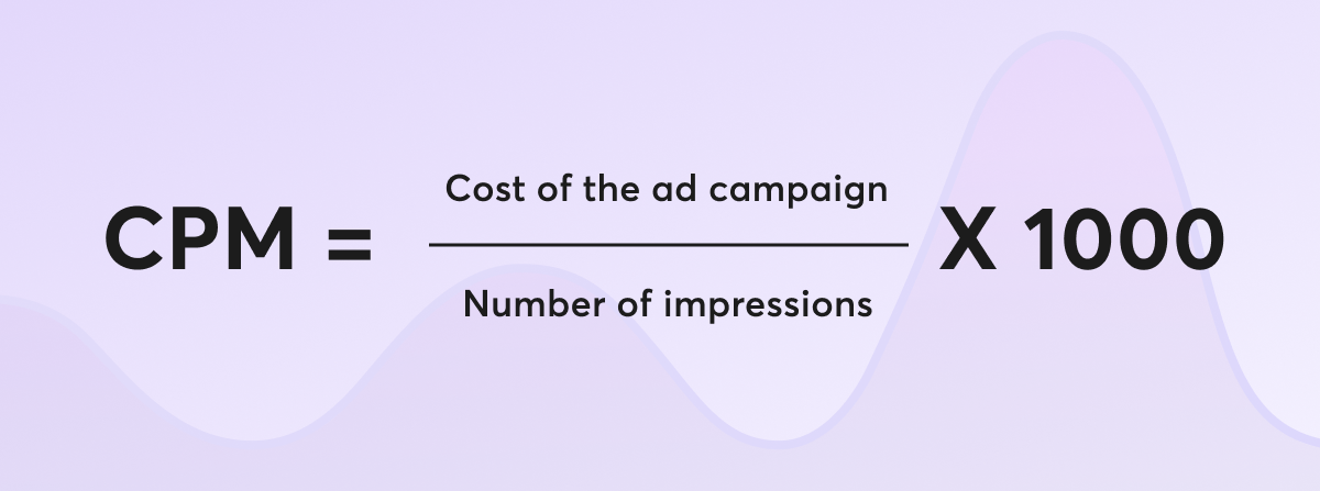 CPM = (cost of the ad campaign / number of impressions) * 1000